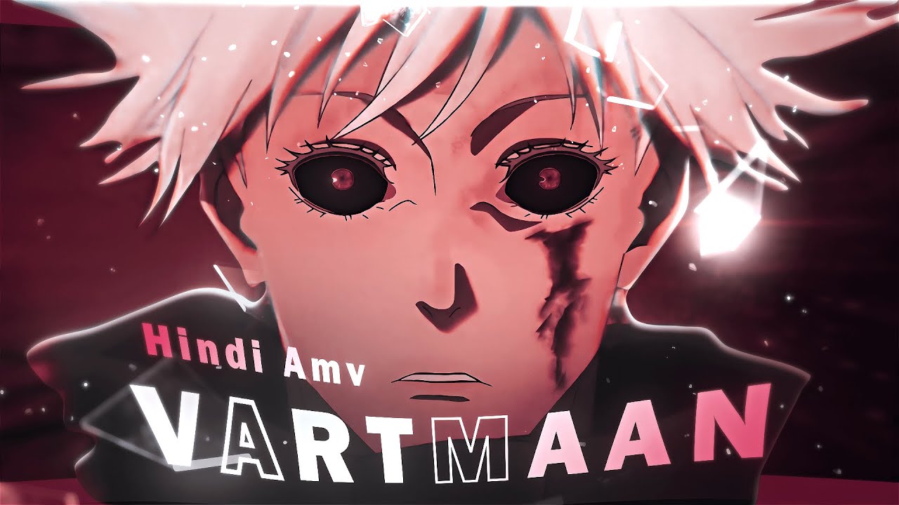 VARTMAAN - ANIME MIX | HINDI AMV EDIT !
