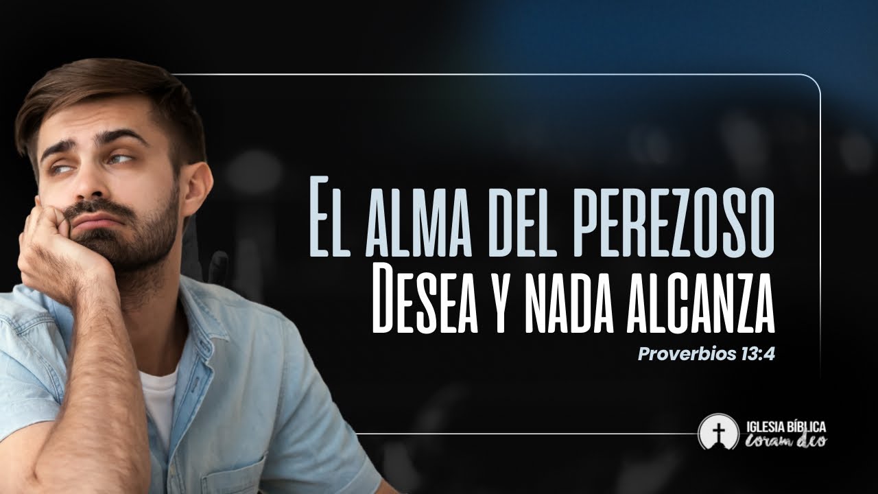 El alma del perezoso desea y nada alcanza | Proverbios 13:4 | Josué Sánchez