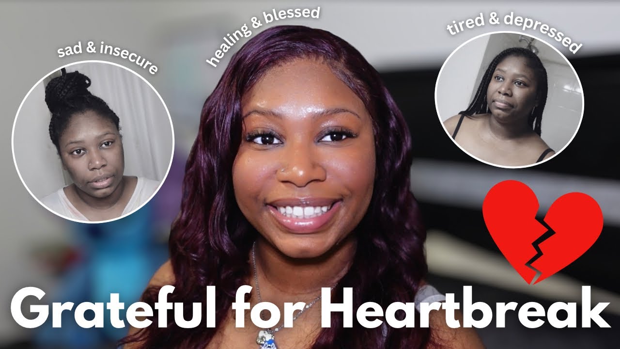 Why I’m Grateful for My Heartbreak (It Changed My Life For The Better) 🙏🏾♥️