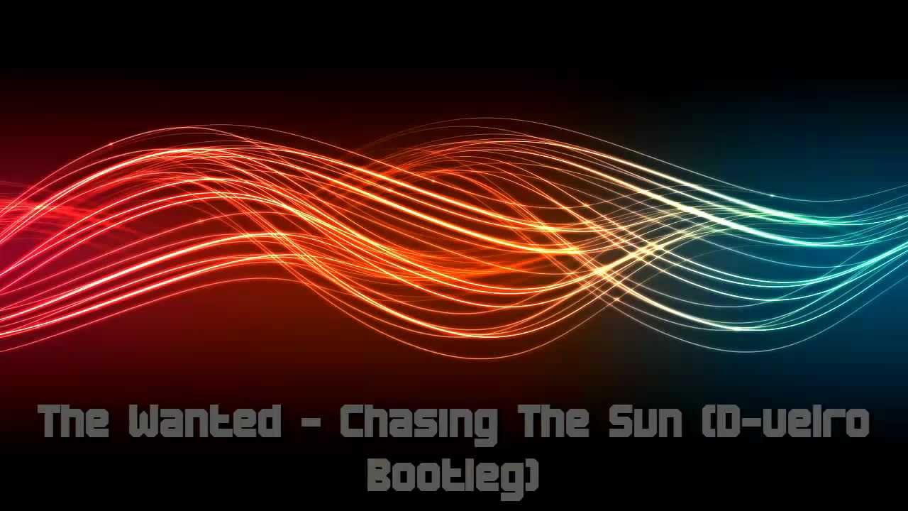 The Wanted - Chasing The Sun (D-velro Bootleg)
