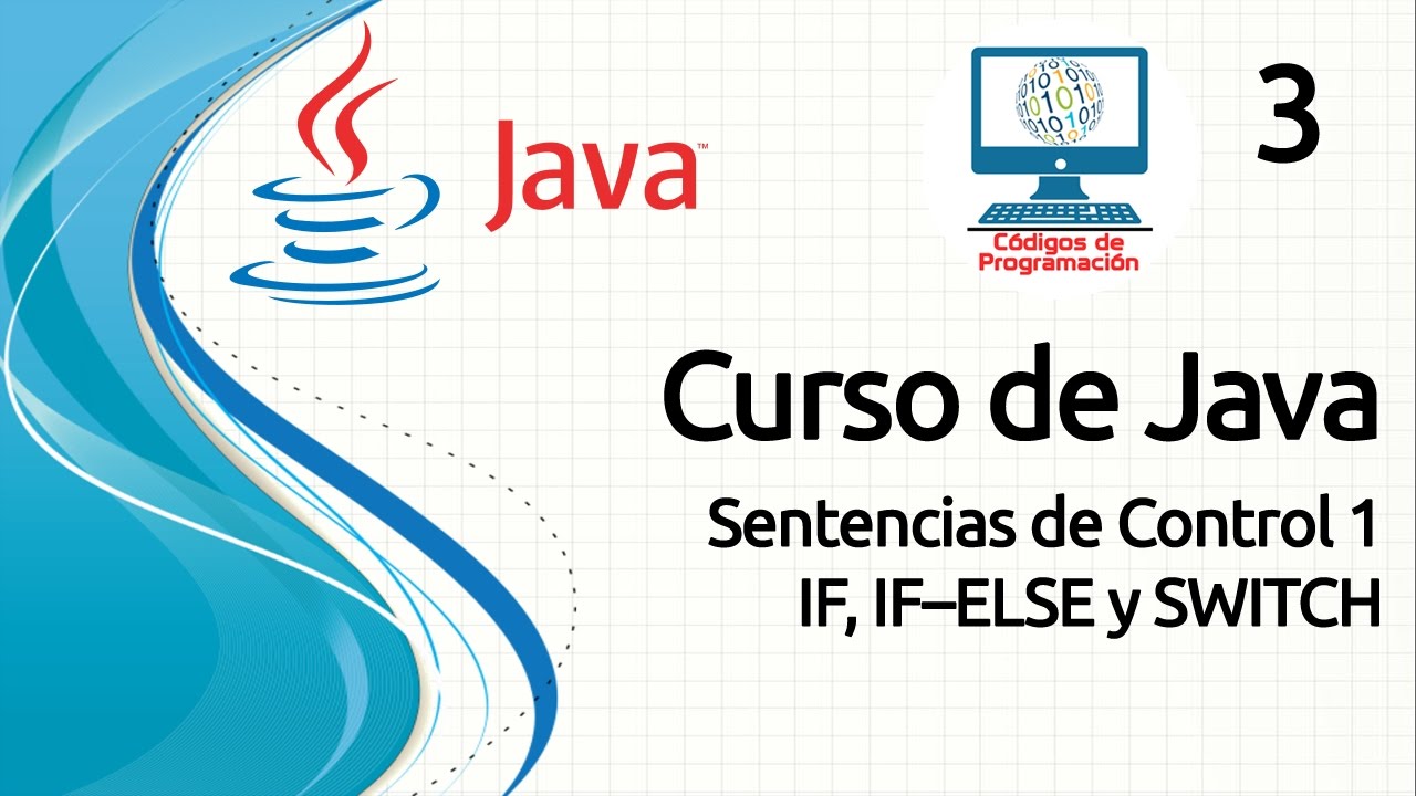 Curso Java - 3: Sentencias de control 1 (IF - ELSE, SWITCH)