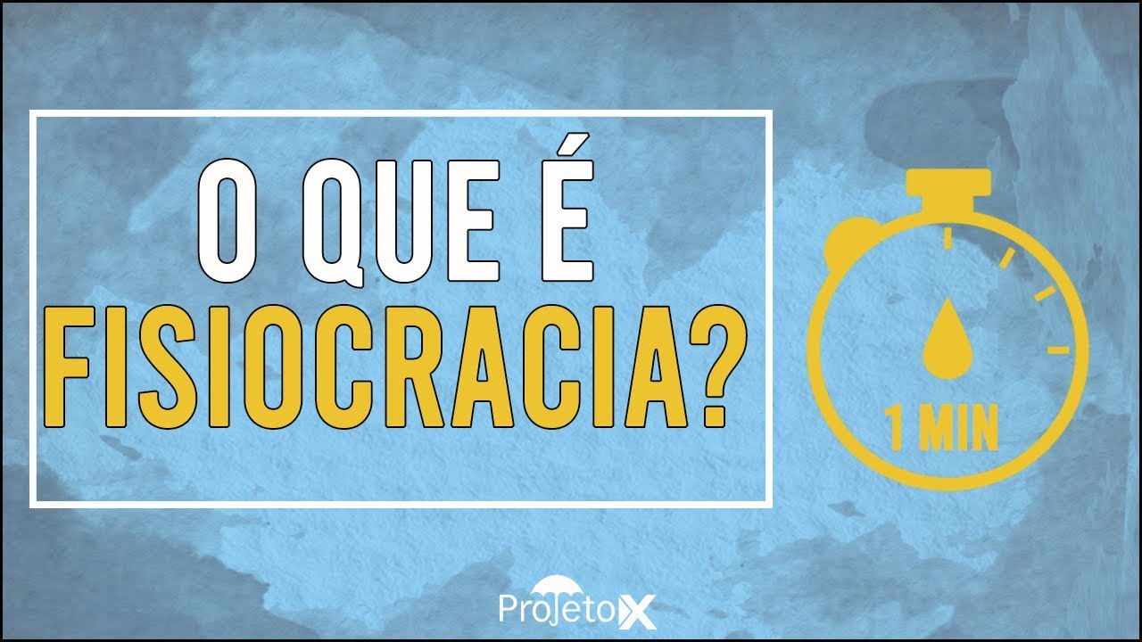 O Que &Eacute; Fisiocracia? (em 1 minuto)