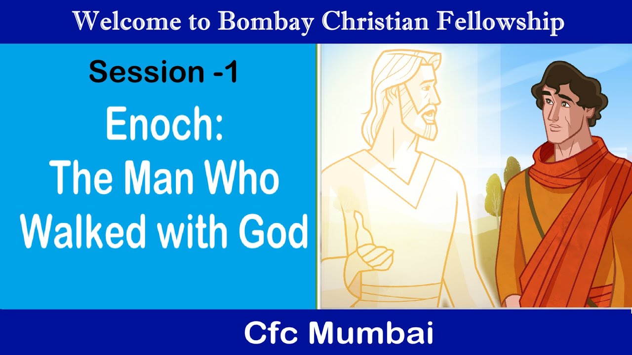 Session -1 | Enoch: The Man Who Walked with God | Bombay Christian Fellowship | CFC Mumbai