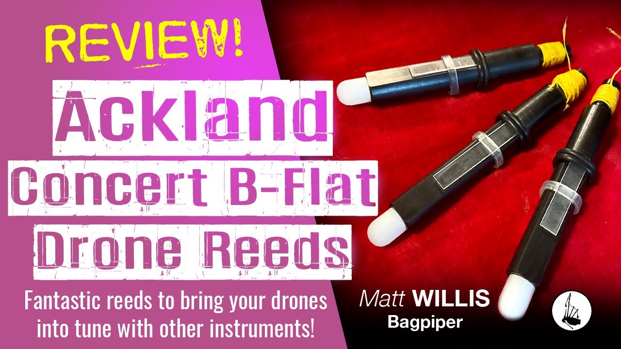 Review! Ackland B-Flat Drone Reeds for the Highland Bagpipes - Matt Willis Bagpiper