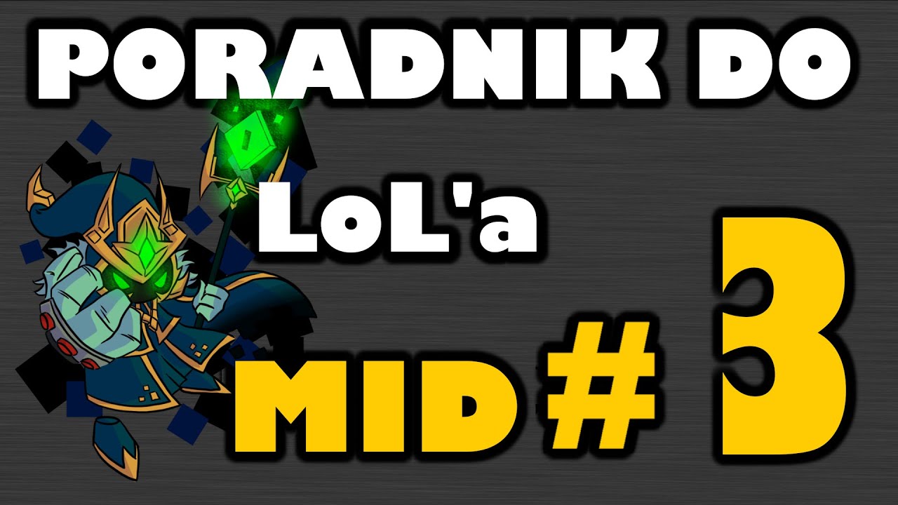 #3 Poradnik do lola | Jak grać na MID lane