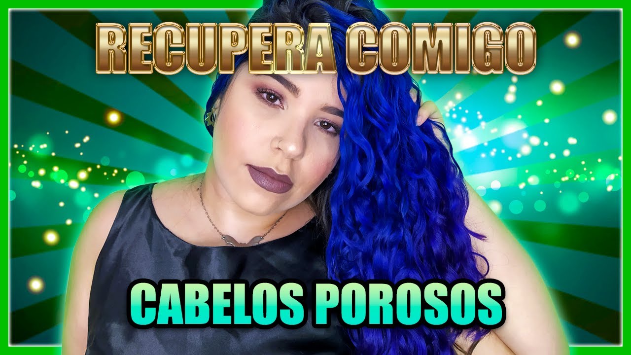 RECUPERA COMIGO: CABELOS SUPER POROSOS