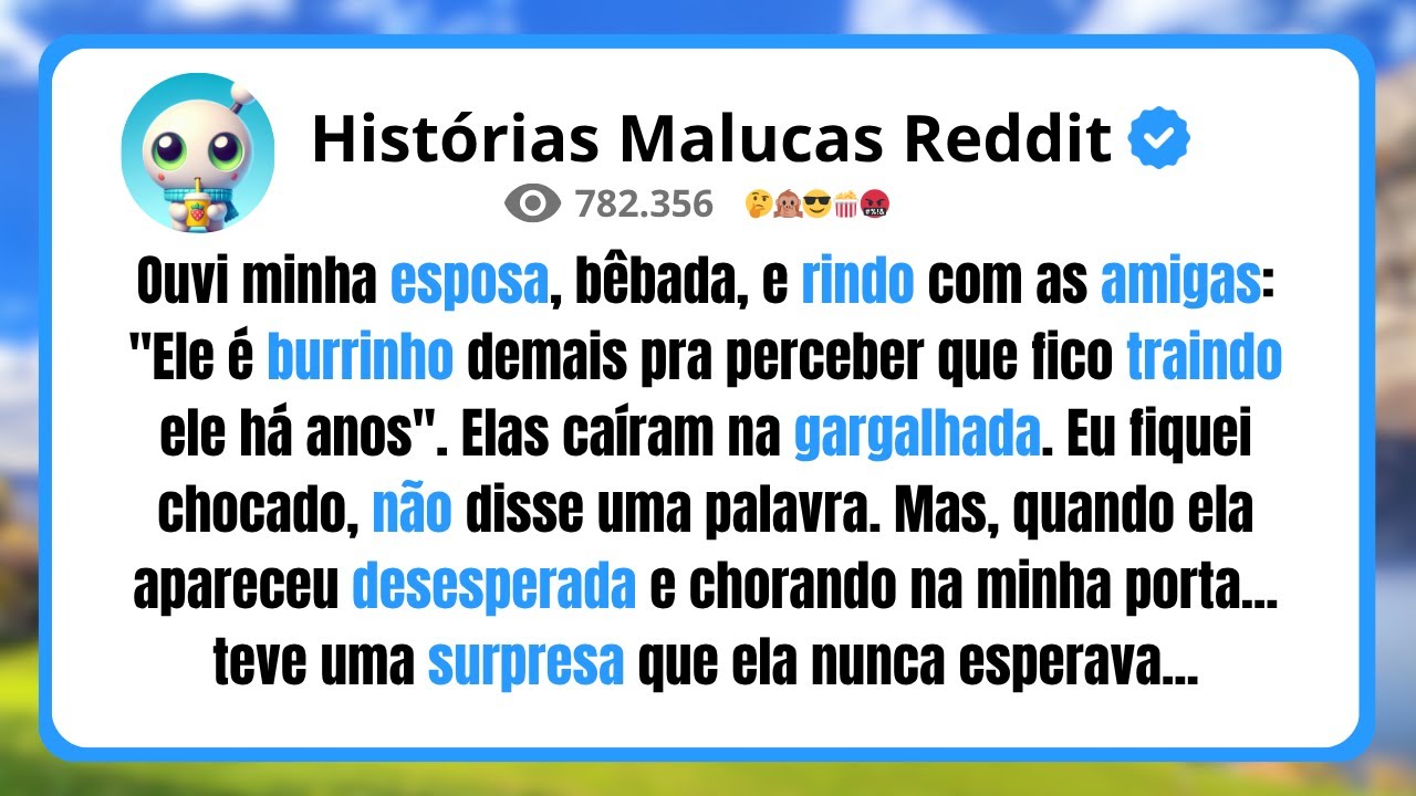 Ouvi minha esposa bêbada, e rindo com as amigas: 