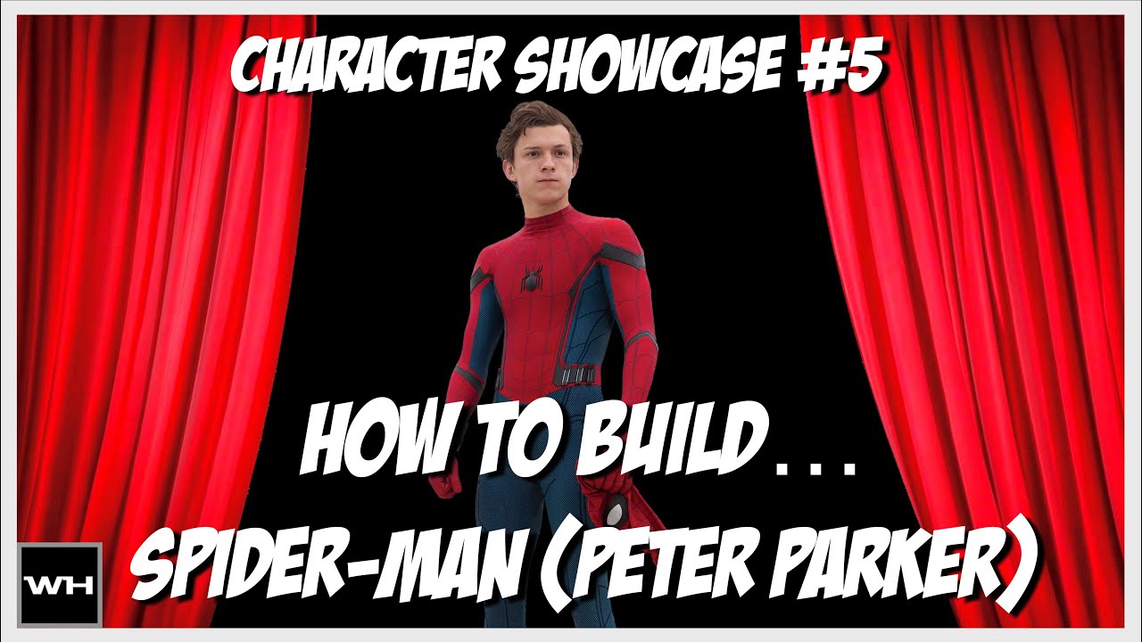 Character Showcase #5: How to Build Spider-Man (Peter Parker)