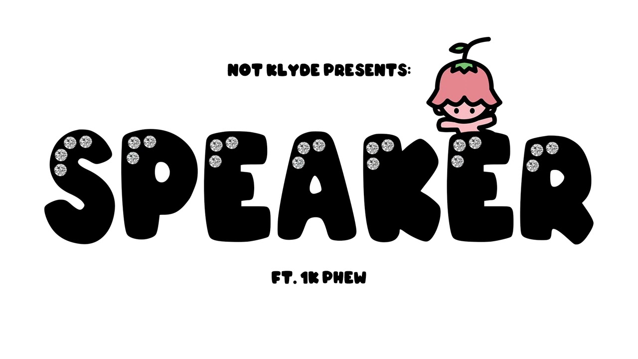 SPEAKER ft. 1K Phew - NOT KLYDE
