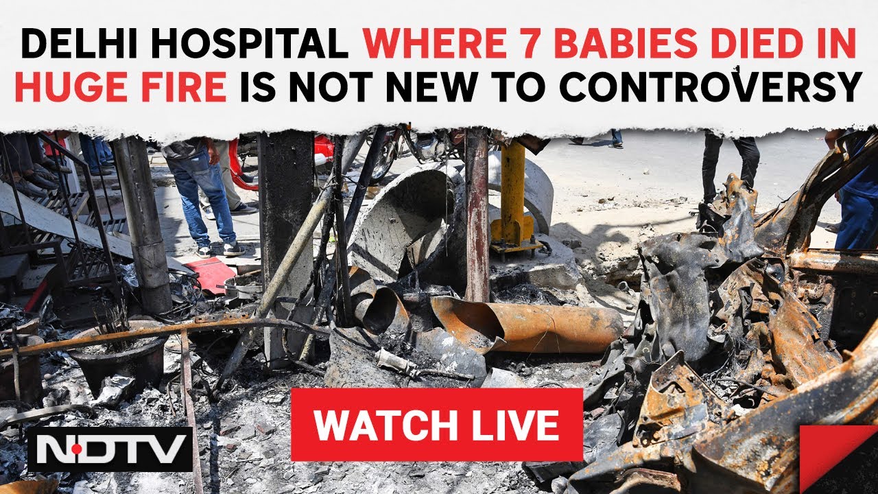 Delhi Hospital Fire | Delhi Hospital Where 7 Babies Died In Huge Fire Is Not New To Controversy