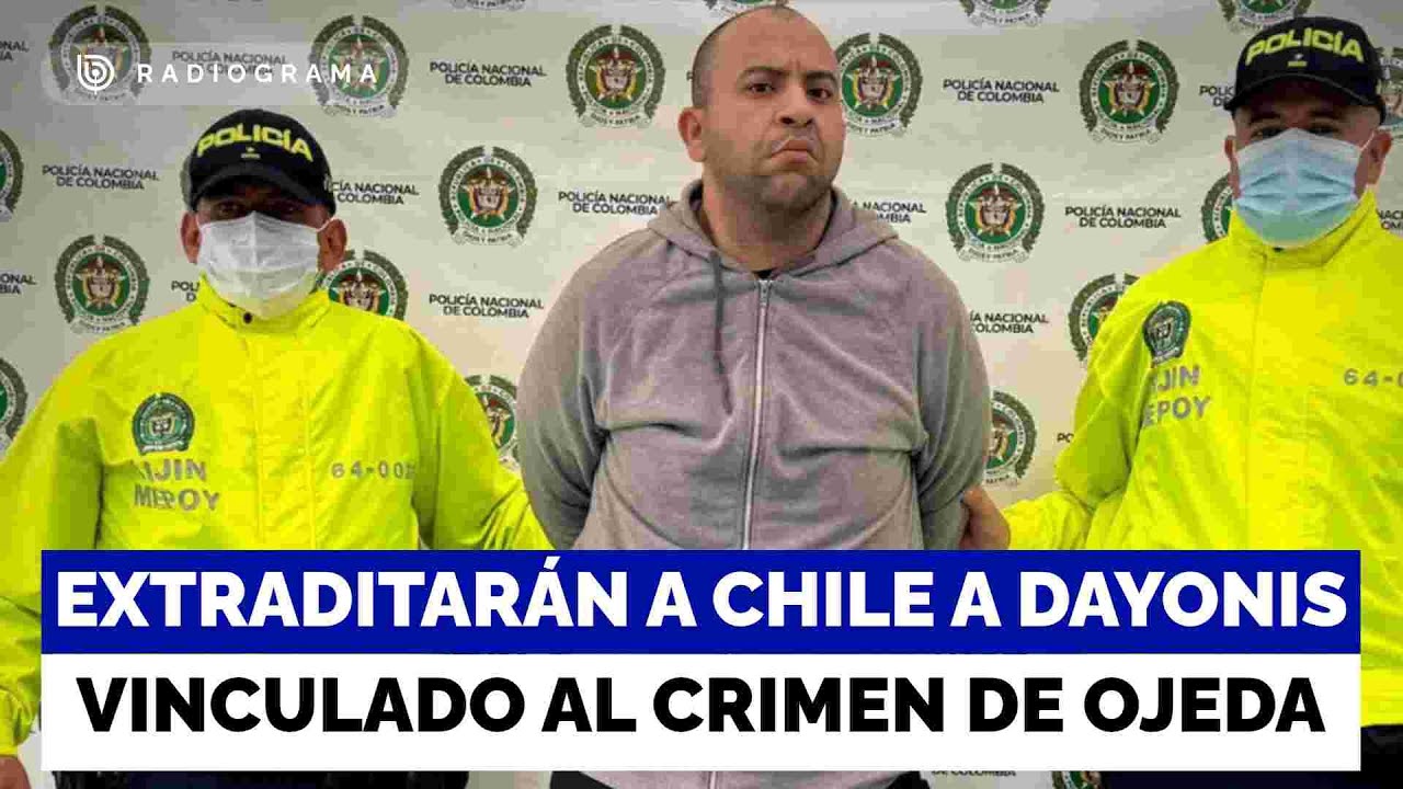 Colombia extraditará a Chile a Dayonis Orozco, vinculado a crímenes de Ronald Ojeda y mayor Sánchez
