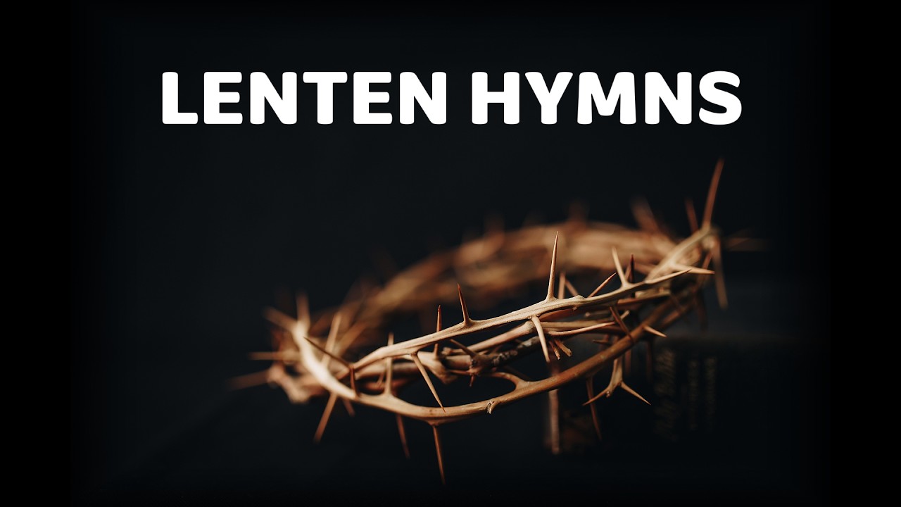 Lenten Hymns Collection | Catholic Songs for Lent, Prayer & Meditation
