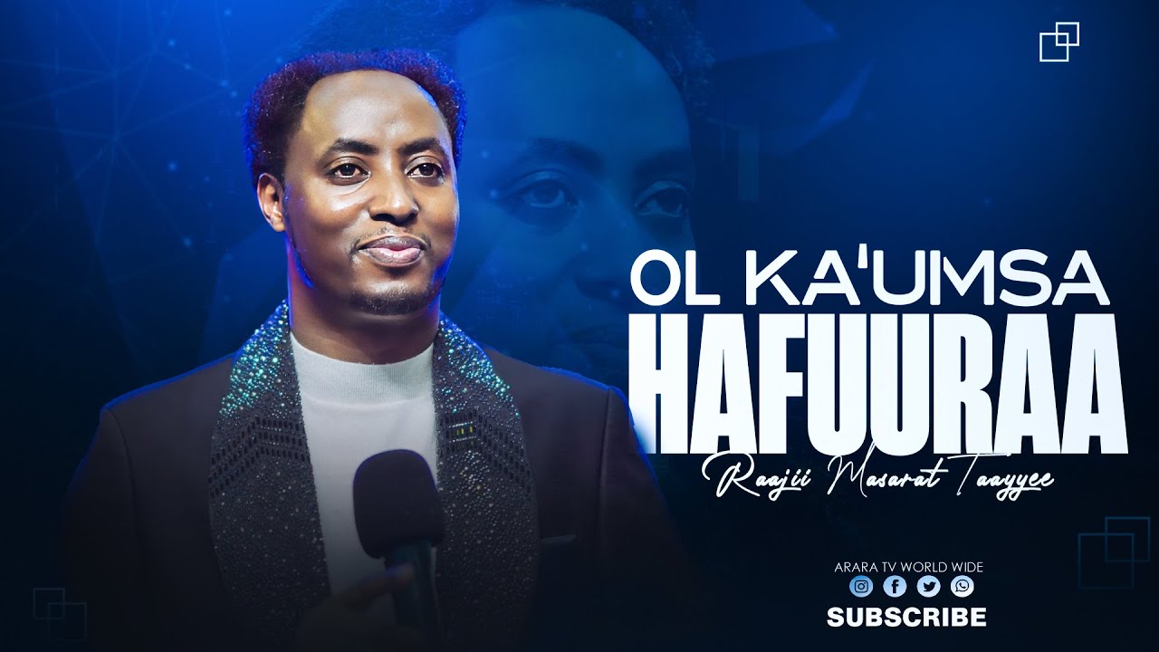 Ol Ka'umsa Hafuuraa  || RAAJII MASARAT TAAYYEE ||   @araratvworldwide ​