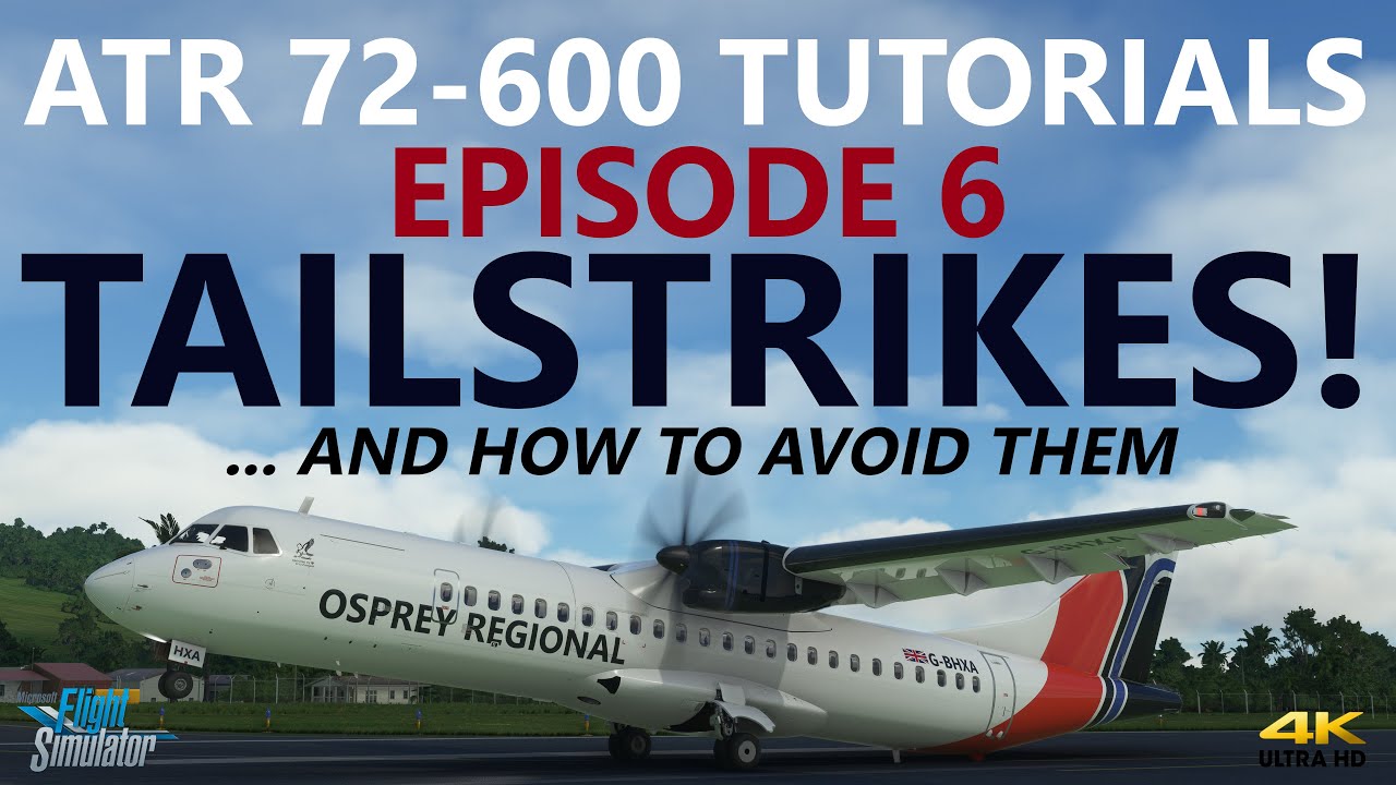 MSFS | ATR72-600 Tutorial - Episode 6: Tailstrikes, and How to Avoid Them! [4K]