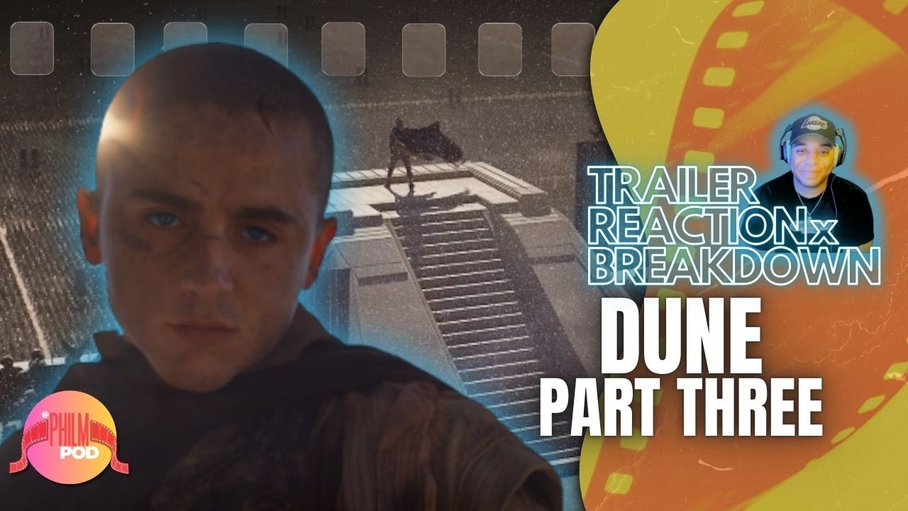 DUNE: PART 3 Trailer Reaction x Breakdown | Timothée Chalamet, Zendaya, Robert Pattinson | PhilmPod