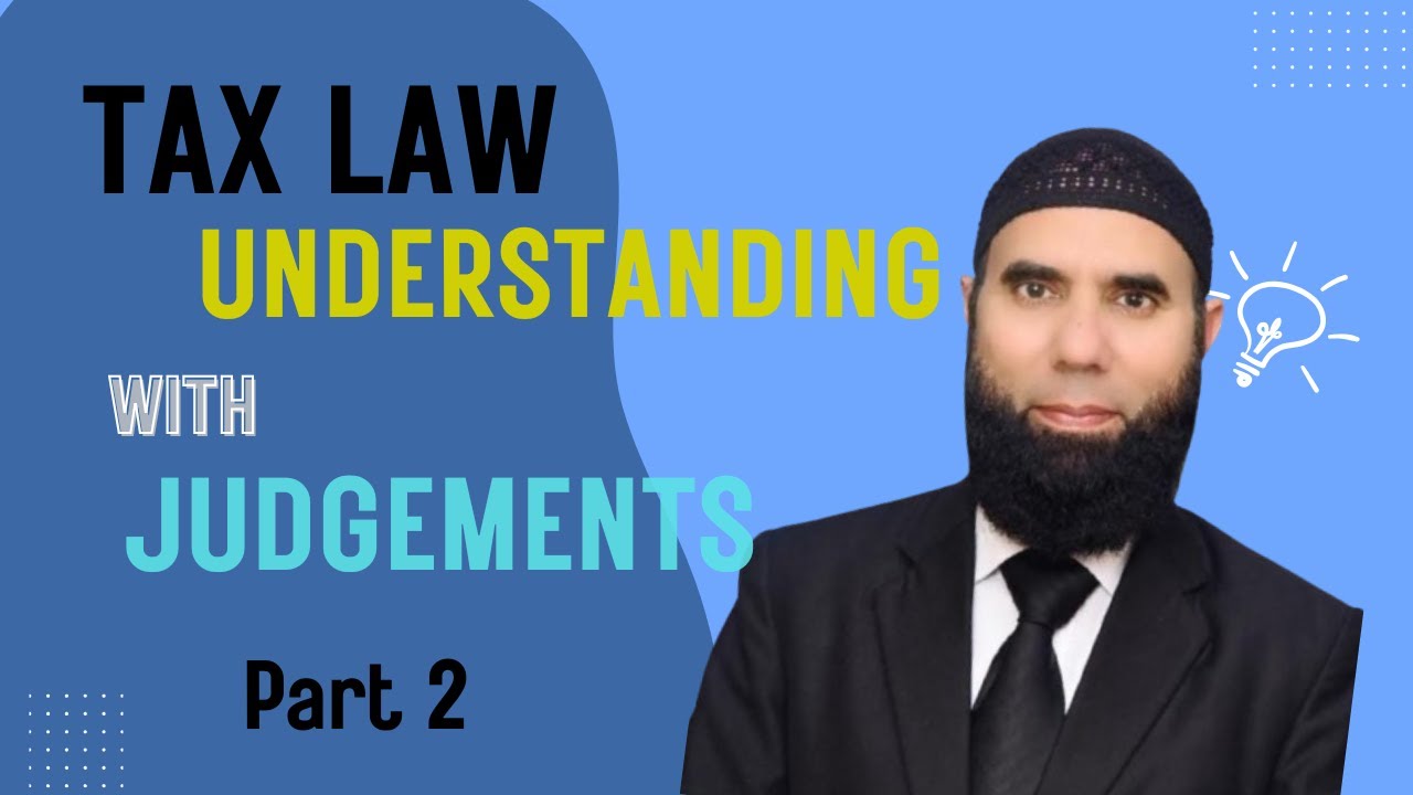 TAX LAW UNDERSTANDING WITH JUDGEMENTS  | PART 02 |