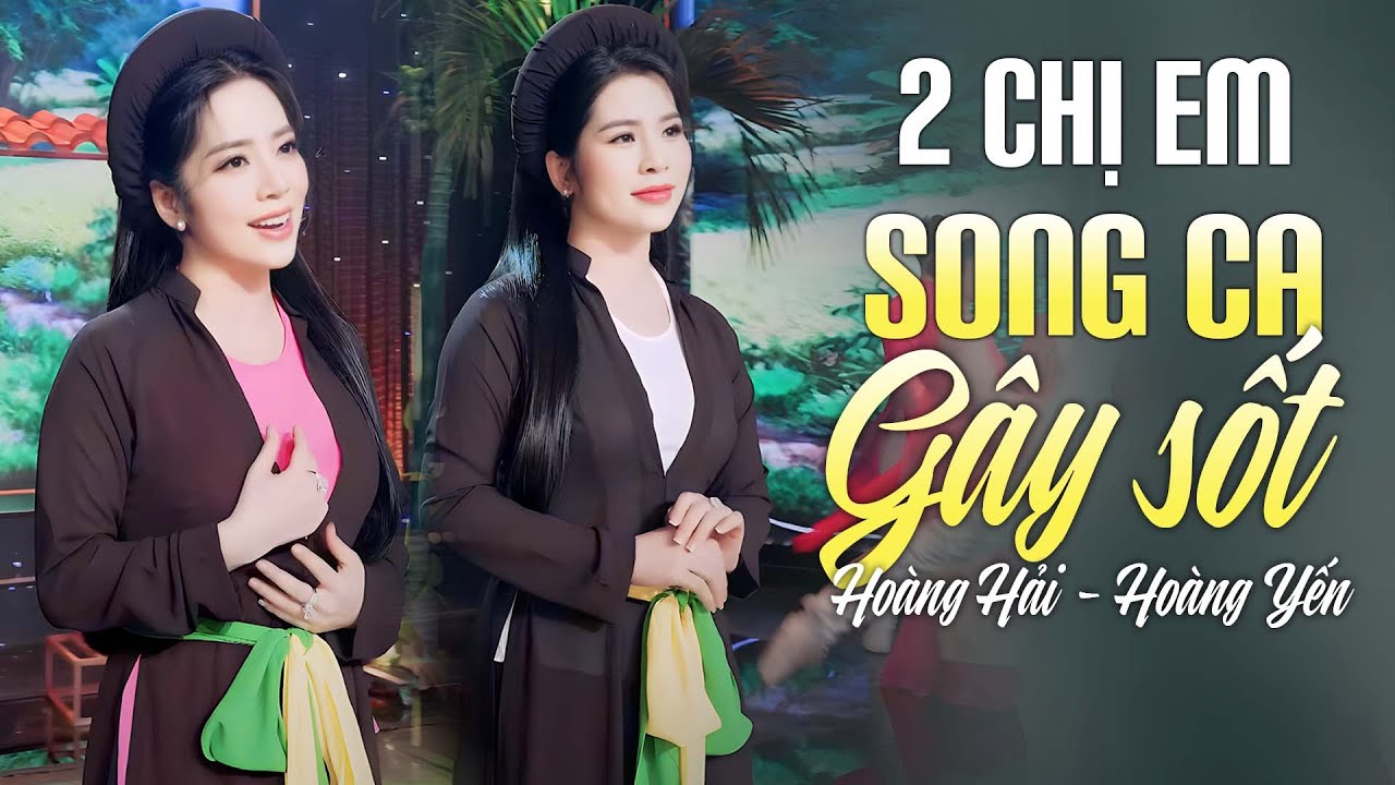 TUYỆT ĐỈNH 2 Chị Em Song Ca Gây Sốt - LK Bolero Hoàng Hải, Hoàng Yến Mới Nhất