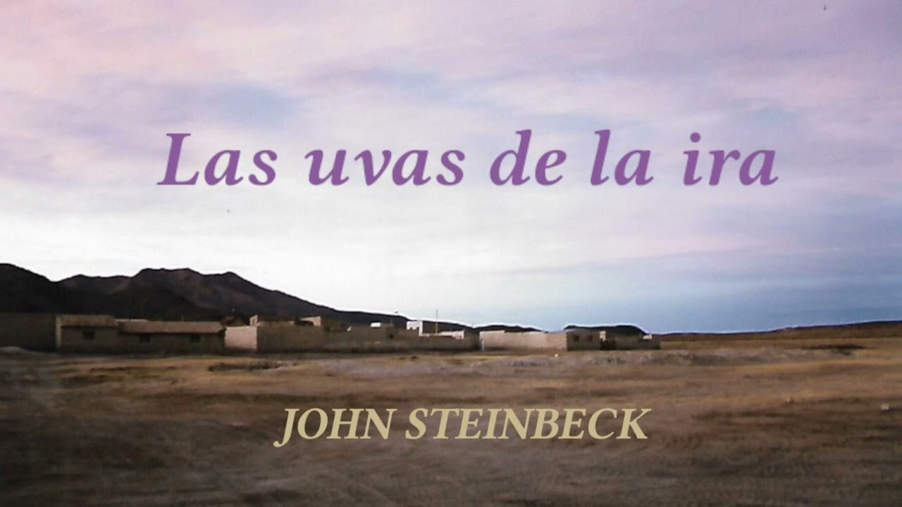 Las uvas de la ira. John Steinbeck (cap. I - XVIII). VOZ HUMANA