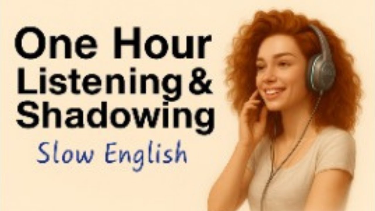 1 Hour of Slow English Shadowing | Practice Listening, Speaking, Fluency Every Day | English Podcast