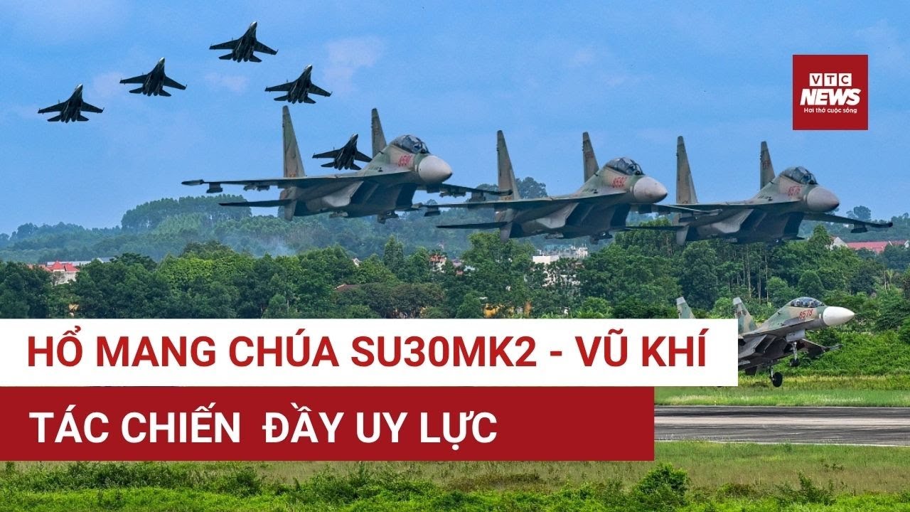 Vì sao Su-30MK2 được gọi là “hổ mang chúa” và là niềm tự hào quốc gia? | VTC News