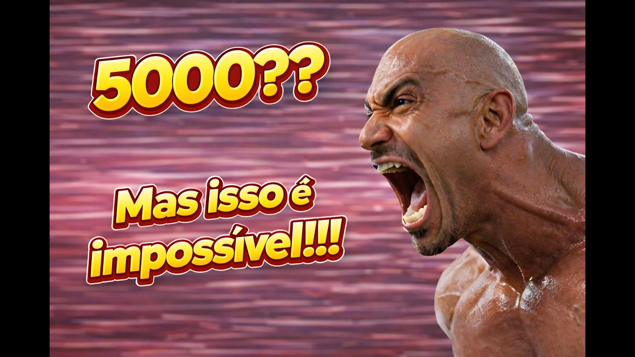 5000??? Mas isso é impossível!!!