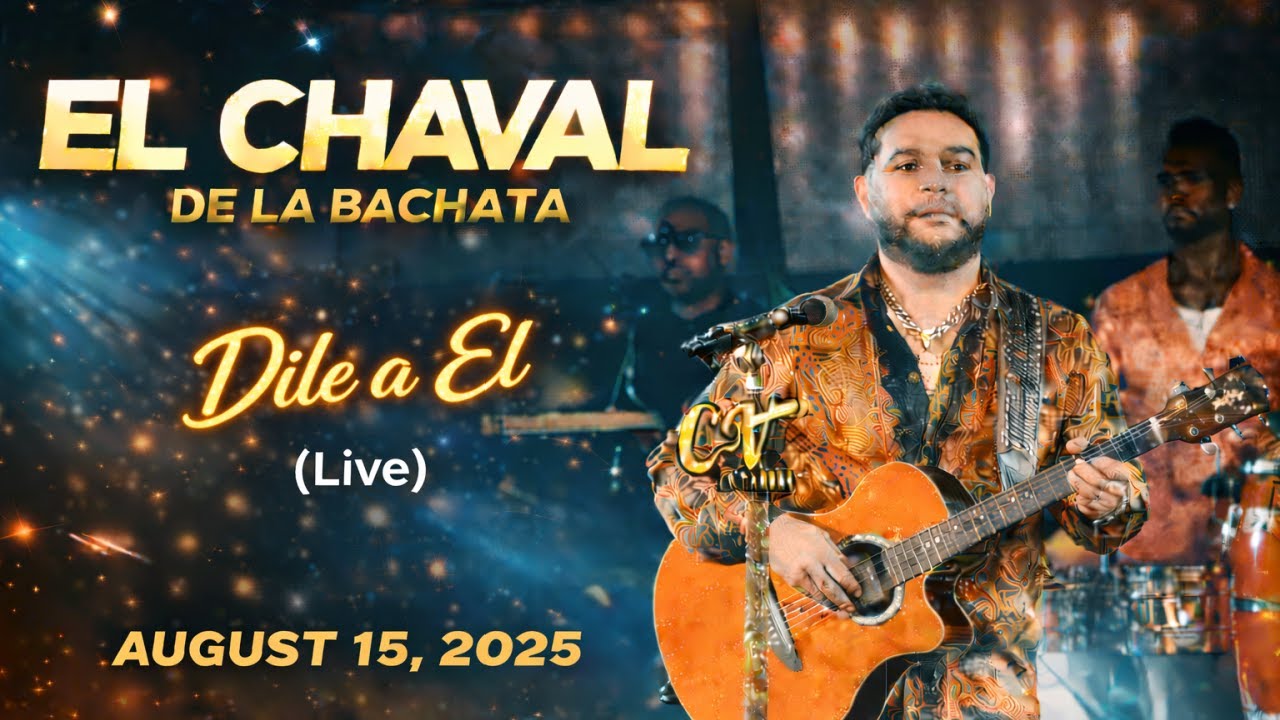 El Chaval De La Bachata - Dile a El (Live) August 15, 2025 @829MusicMundialLLC