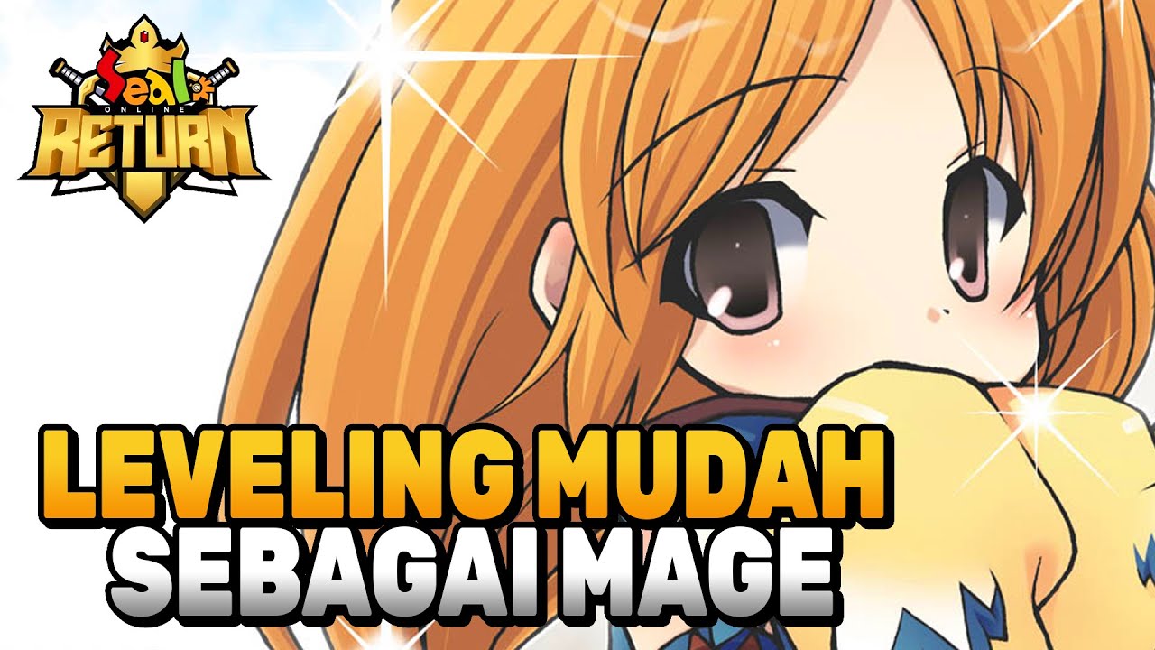Leveling Pakai Mage? Gampang! - Seal Online Return Guide