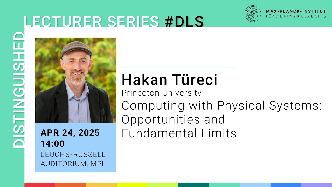 DLS with Hakan Türeci: Computing with Physical Systems: Opportunities and Fundamental Limits