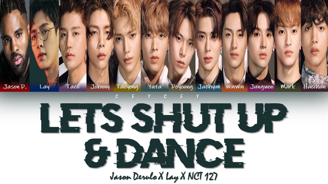 JASON DERULO, LAY(레이), NCT 127 - 'LET'S SHUT UP & DANCE' [HAN|ROM|TÜRKÇE ALTYAZILI]