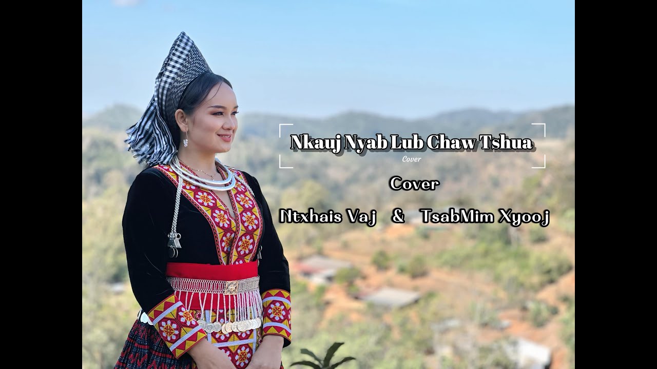 Nkauj Nyab Lub Chaw Tshua - Cover by Ntxhais Vaj Original by Tsabmim Xyooj