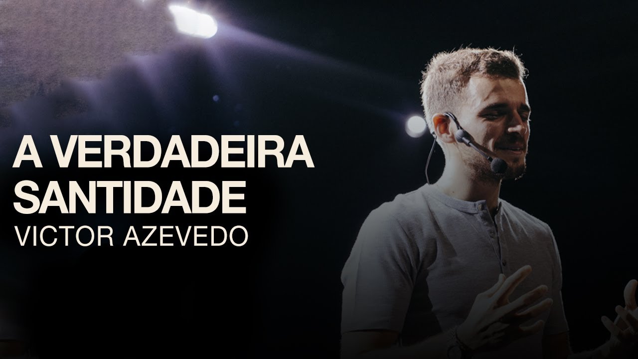 A VERDADEIRA SANTIDADE - VICTOR AZEVEDO