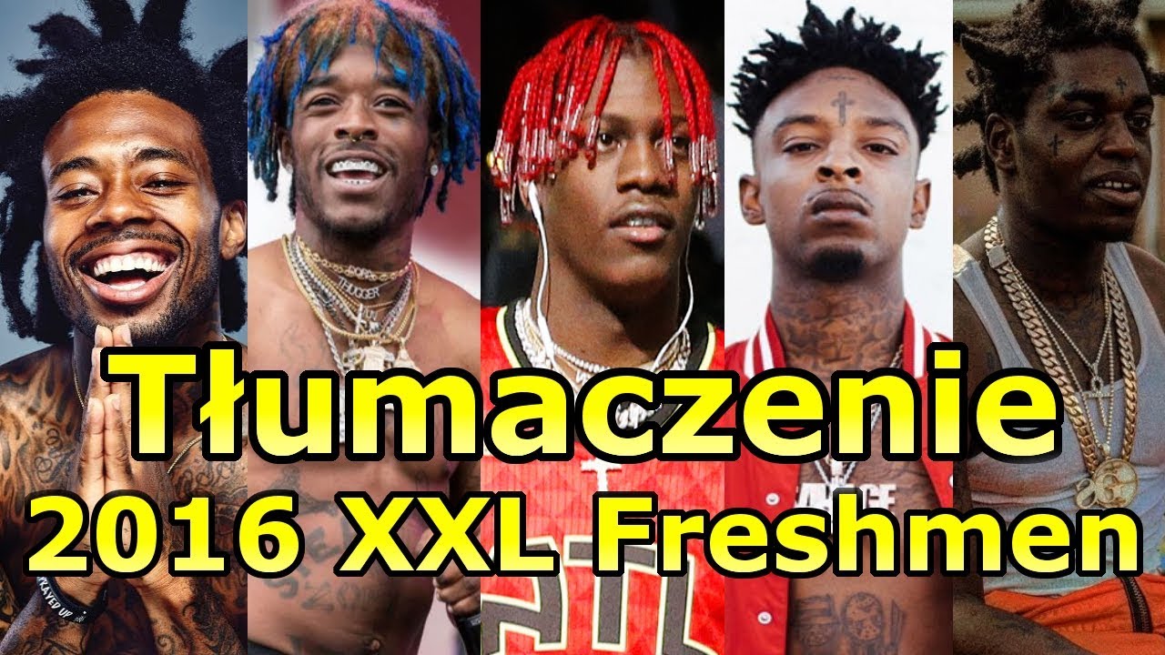2016 XXL Freshmen (Lil Uzi Vert, 21 Savage, Kodak Black) | Polskie tłumaczenie