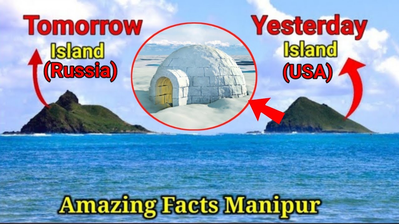 Big Diomede And Little Diomede Island Manipuri | Tomorrow Island And Yesterday Island In Manipuri 