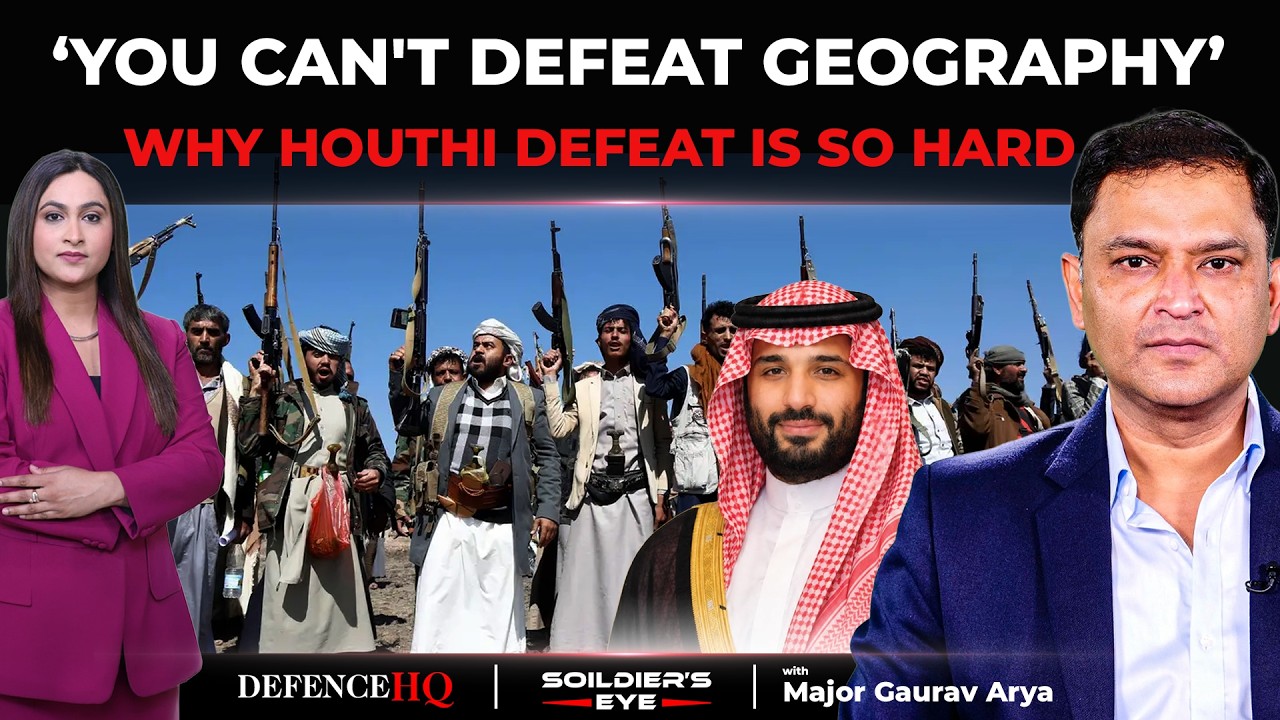 Why Saudi Arabia Can't Defeat the Houthis | Major Gaurav Arya Explains