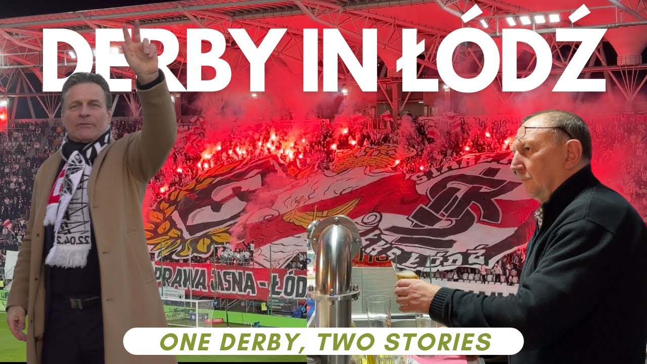 Two stories, one derby: LKS vs Widzew. Who has the best fans in Lodz?