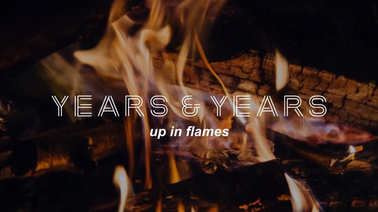 Years & Years - Up In Flames (Lyrics)