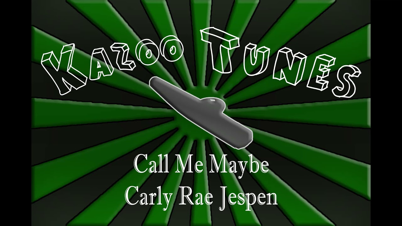 Kazoo Me Maybe (Call  Me Maybe by Carly Rae Jespen (Kazoo Parody-Cover))