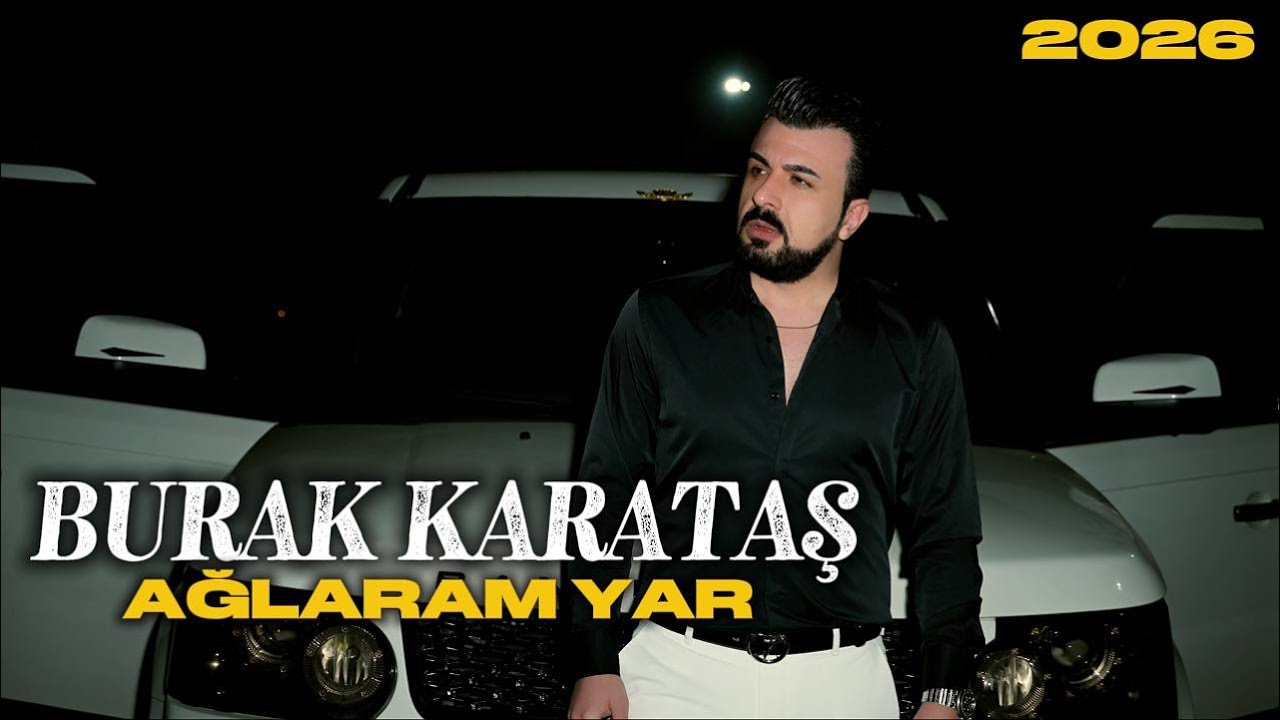 Burak Karataş - Ağlaram Yar [ Official Music Video] 2026 8K &Ccedil;&ouml;z&uuml;n&uuml;rl&uuml;k