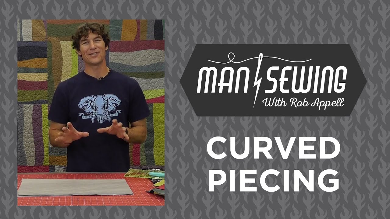 Quilts with Curves: Curved Piecing with Rob Appell of Man Sewing