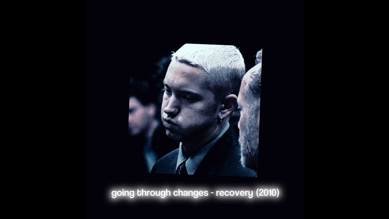Going Through Changes (Eminem) - sped up