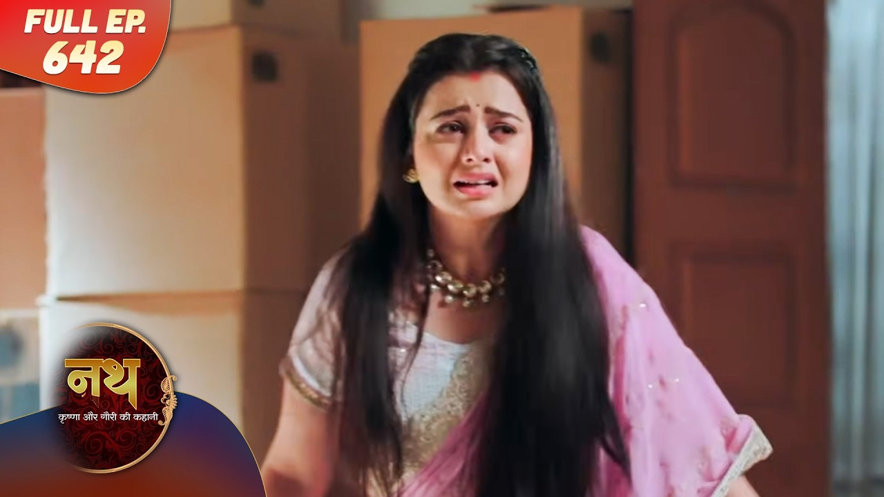 Nath Krishna aur Gauri ki Kahani | Full Episode 642 | Dangal Dil se