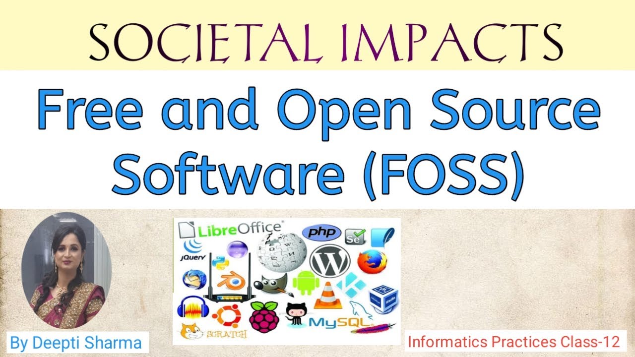 What is Free and Open Source Software (FOSS) ? | Examples of FOSS | Societal Impacts | IP Class 12