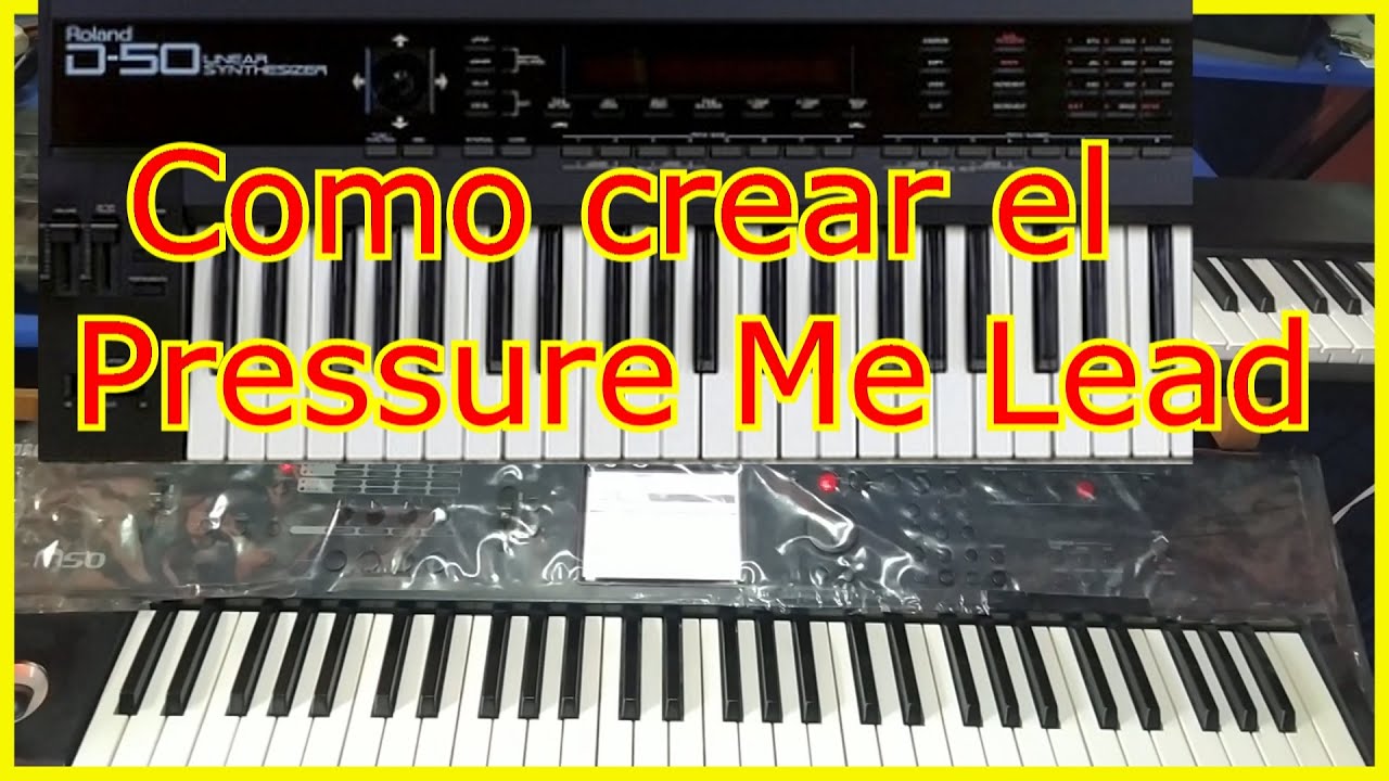Como crea el Pressure me lead del Roland D50