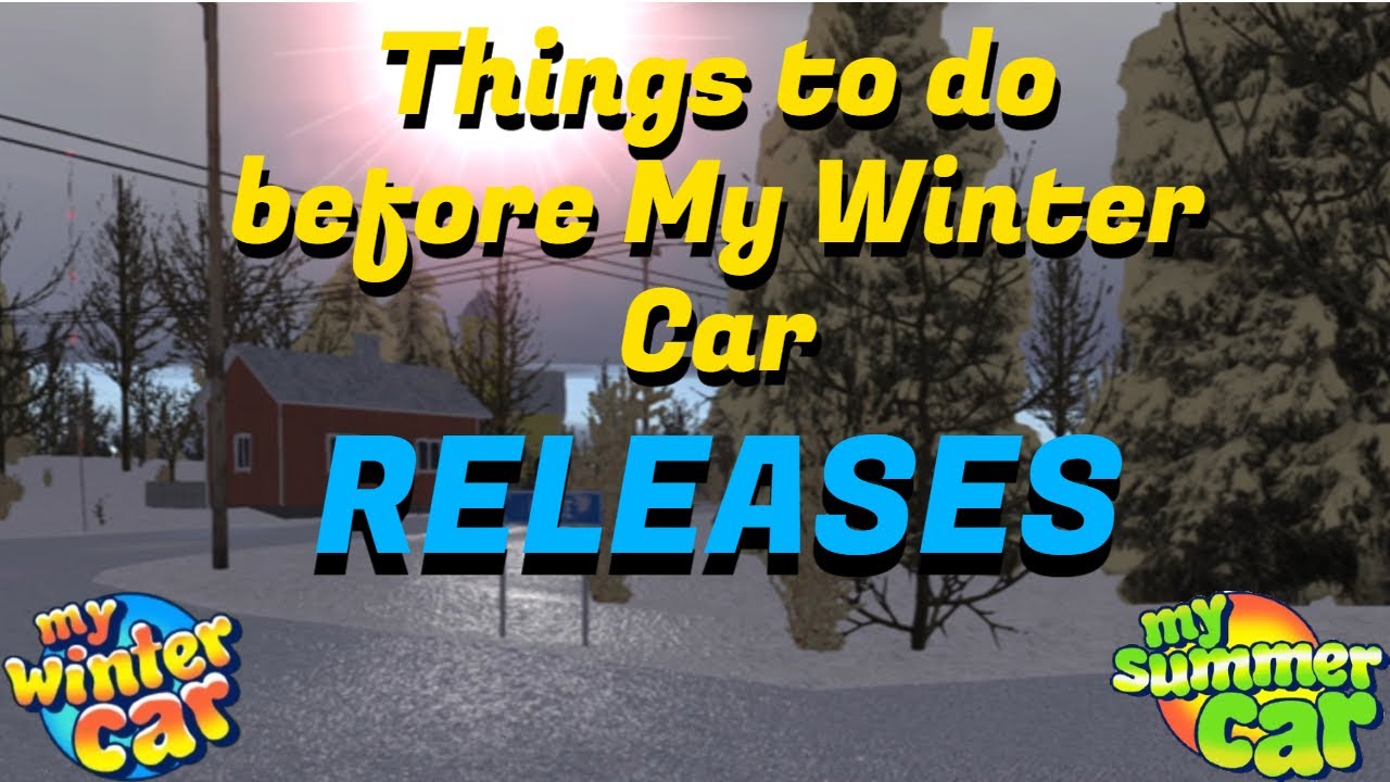 Things to do before My Winter Car releases