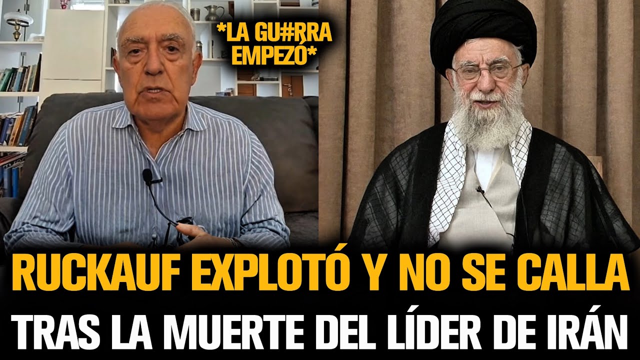RUCKAUF ESTALLÓ Y NO SE CALLA TRAS LA MU3RTE DEL LÍDER DE IRÁN