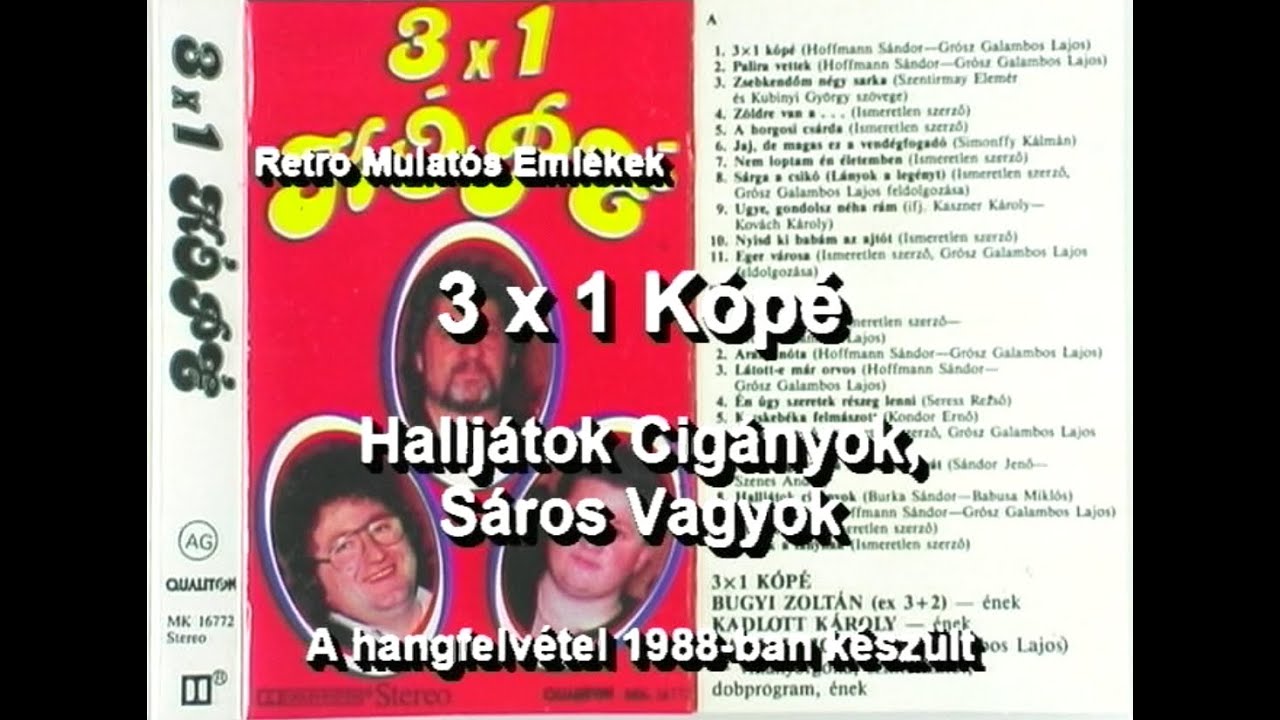 3x1 Kópé - Halljátok Cigányok, Sáros Vagyok