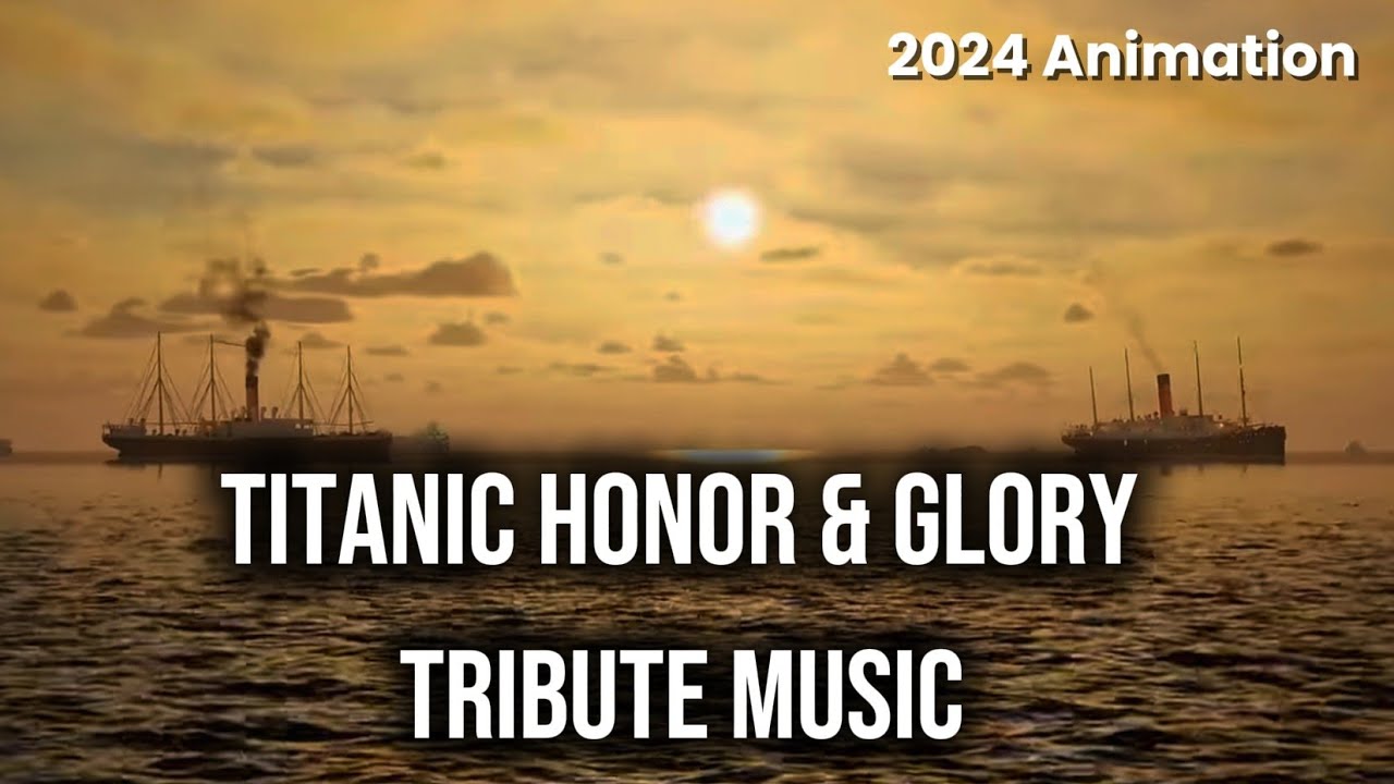 Titanic Honor & Glory Ending Tribute Music (2024)