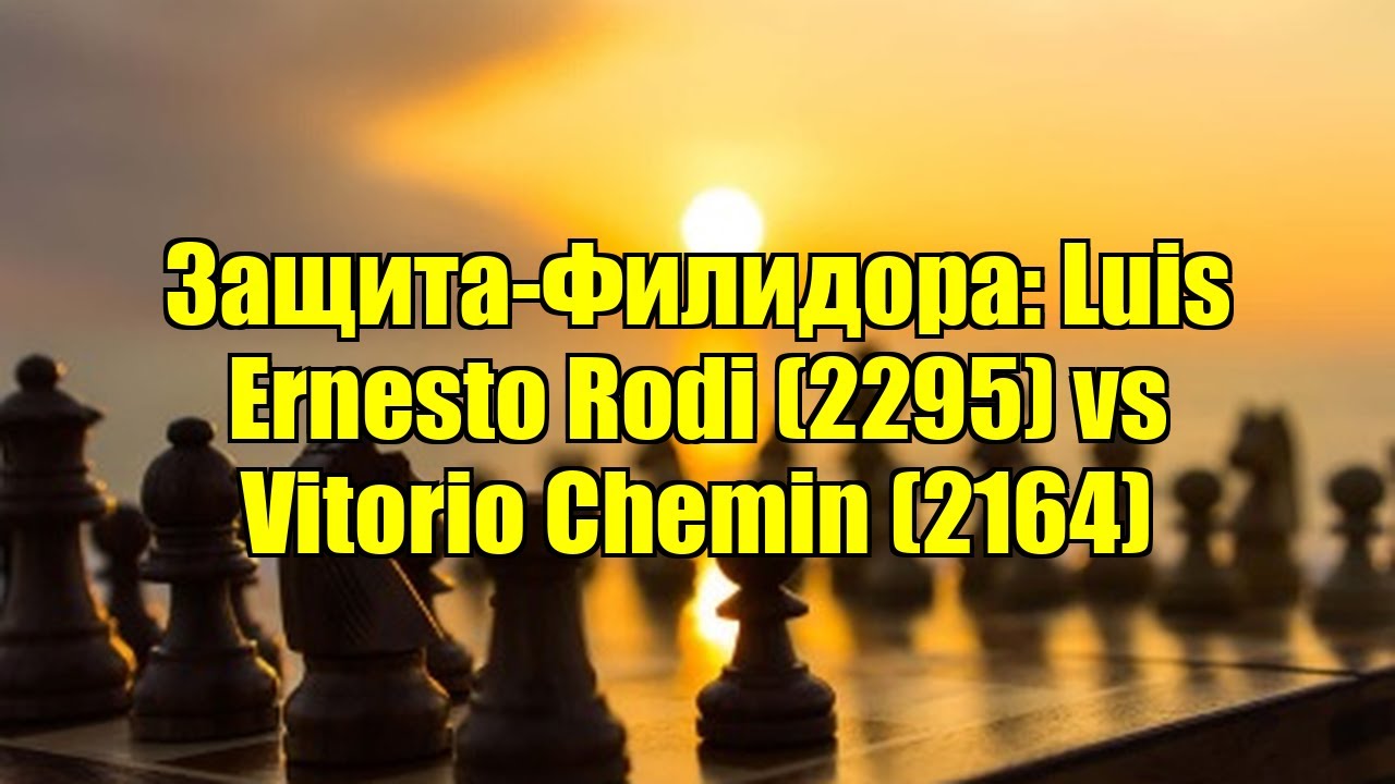 Защита-Филидора: Luis Ernesto Rodi (2295) vs Vitorio Chemin (2164)