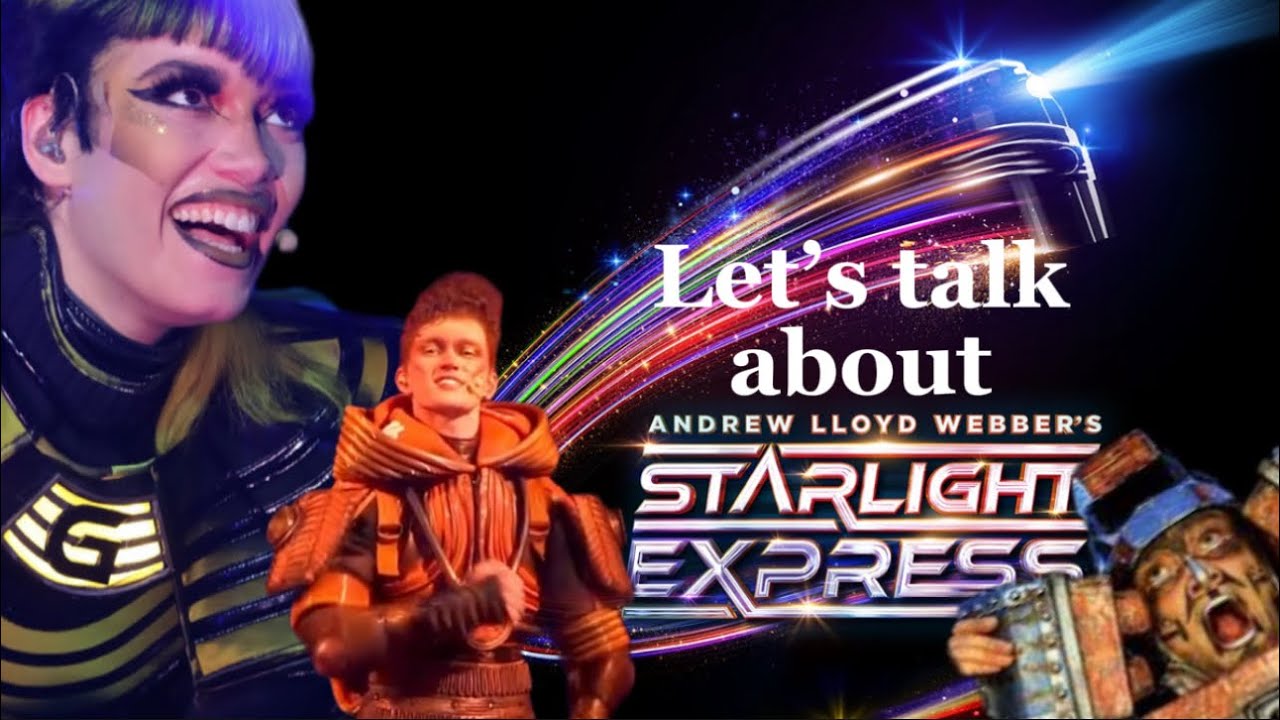 Let’s Talk About Starlight Express London 2024 CHANGES, STORY, AND REVIEW