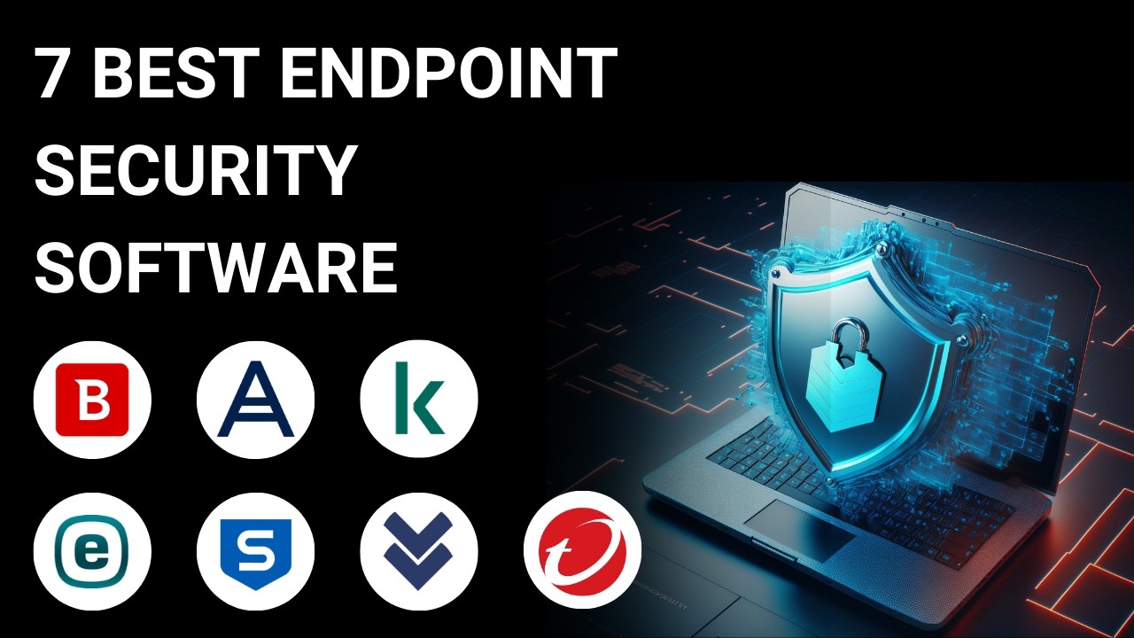 7 Best Endpoint Security Software for 2026: Detailed Analysis & Comparison